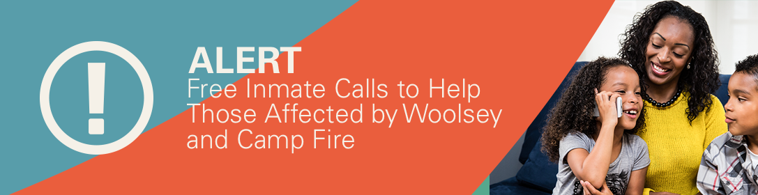 Alert: Free Inmate Calls to Help Those Affected by Woolsey and Camp Fires